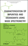 Characterization of Impurities and Degradants Using Mass Spectrometry by  Birendra Pramanik (Editor), Mike S. Lee (Editor), Guodong Chen