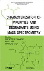 Characterization of Impurities and Degradants Using Mass Spectrometry by  Birendra Pramanik (Editor), Mike S. Lee (Editor), Guodong Chen