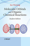 Molecular Orbitals and Organic Chemical Reactions, Student Edition by   Ian Fleming