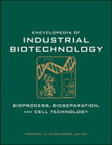 Encyclopedia of Industrial Biotechnology, Bioprocess, Bioseparation, and Cell Technology , 7 Volume Set Michael C. Flickinger (Editor)