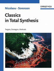 Classics in Total Synthesis: Targets, Strategies, Methods   By  K. C. Nicolaou, E. J. Sorensen