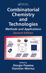 Combinatorial Chemistry and Technologies Methods and Applications, Second Edition By Stanislav Miertus, Giorgio Fassina