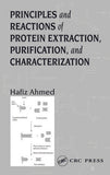 Principles and Reactions of Protein Extraction, Purification, and Characterization By Hafiz Ahmed, Hafiz Ahmed PhD