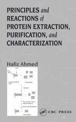 Principles and Reactions of Protein Extraction, Purification, and Characterization By Hafiz Ahmed, Hafiz Ahmed PhD