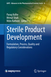 Sterile Product Development  Formulation, Process, Quality and Regulatory Considerations by Kolhe, Parag, Shah, Mrinal, Rathore, Nitin (Eds.)