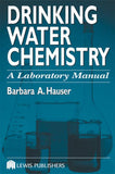 Drinking Water Chemistry: A Laboratory Manual  By Barbara Hauser