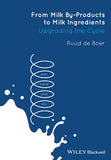 From Milk By-Products to Milk Ingredients: Upgrading the Cycle By Ruud de Boer