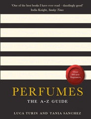 PERFUMES : The A - Z Guide  By Luca Turin and Tania Sanchez