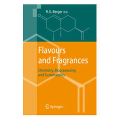 Flavors and Fragrances : chemistry, bioprocessing and sustainability berger, ralf günter (ed.)