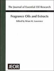 Fragrance Oils and Extracts. By Dr. Brian Lawrence