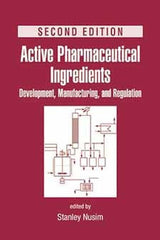 Active Pharmaceutical Ingredients Development, Manufacturing and Regulations Second edition edited by Stanley H. Nusim