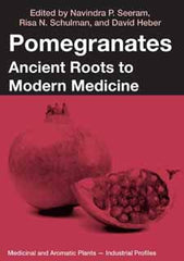 Pomegranates Ancient Roots to Modern Medicine edited by Navindra P. Seeram