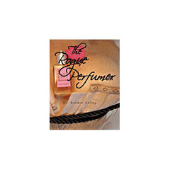 The Rogue Perfumer  By Dr. Bobbie Kelly
