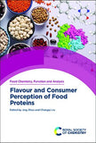 Flavour and Consumer Perception of Food Proteins Edited by Jing Zhao; Changqi Liu