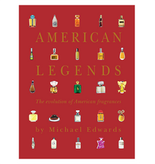 AMERICAN LEGENDS The evolution of American fragrances By Micheal Edwards