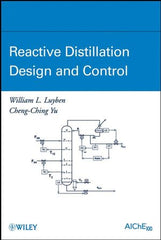Reactive Distillation Design and Control by  William L. Luyben, Cheng-Ching Yu