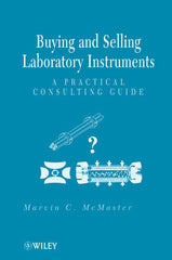 Buying and Selling Laboratory Instruments: A Practical Consulting Guide  Marvin C. McMaster