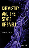 Chemistry and the Sense of Smell By  Charles S. Sell  (Givaudan)