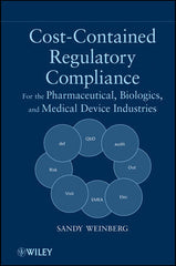 Cost-Contained Regulatory Compliance: For the Pharmaceutical, Biologics, and Medical Device Industries by   Sandy Weinberg