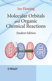 Molecular Orbitals and Organic Chemical Reactions, Student Edition by   Ian Fleming