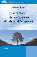 Extraction Techniques in Analytical Sciences by John R. Dean