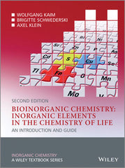 Bioinorganic Chemistry -- Inorganic Elements in the Chemistry of Life: An Introduction and Guide, 2nd Edition By Wolfgang Kaim, Brigitte Schwederski, Axel Klein