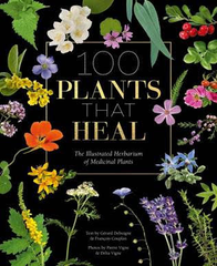 100 Plants That Heal: The Illustrated Herbarium of Medicinal Plants By  Gerard Debuigne & Francois Couplan