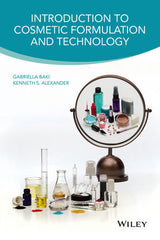Introduction to Cosmetic Formulation and Technology By Gabriella Baki, Kenneth S. Alexander