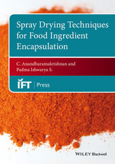 Spray Drying Techniques for Food Ingredient Encapsulation by C. Anandharamakrishnan, Padma Ishwarya S.