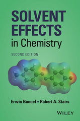 Solvent Effects in Chemistry, 2nd Edition by Erwin Buncel, Robert A. Stairs