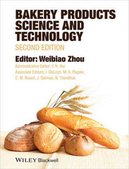 Bakery Products Science and Technology, 2nd Edition  By Weibiao Zhou (Editor), Y. H. Hui (Co-Editor)