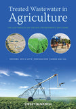 Treated Wastewater in Agriculture: Use and impacts on the soil environments and crops  By Guy Levy (Editor), P. Fine (Editor), A. Bar-Tal (Editor)