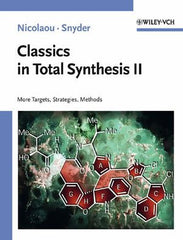 Classics in Total Synthesis II: More Targets, Strategies, Methods   By K. C. Nicolaou, S. A. Snyder
