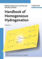 Handbook of Homogeneous Hydrogenation: 3 Volumes Johannes G. de Vries (Editor), Cornelis J. Elsevier (Editor)