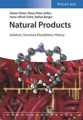 Natural Products: Isolation, Structure Elucidation, History by Dieter Sicker, Klaus-Peter Zeller, Hans-Ullrich Siehl, Stefan Berger, Colin Liddiard