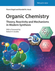 Organic Chemistry: Theory, Reactivity and Mechanisms in Modern Synthesis by Pierre Vogel, Kendall N. Houk