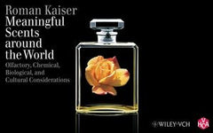 Meaningful Scents Around the World: Olfactory, Chemical, Biological, and Cultural Considerations by Dr. Roman Kaiser (Givaudan)