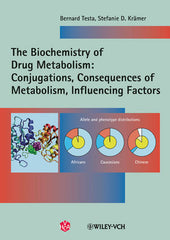 The Biochemistry of Drug Metabolism: Volume 2: Conjugations, Consequences of Metabolism, Influencing Factors By Bernard Testa, Stefanie D. Kramer