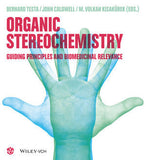 Organic Stereochemistry: Guiding Principles and Biomedicinal Relevance by Bernard Testa (Editor), John Caldwell (Editor), M. Volkan Kisakurek (Editor)