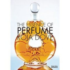 The Essence of Perfumes  By Roja Dove