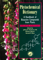 Phytochemical Dictionary: A Handbook of Bioactive Compounds from Plants, Second Edition Herbert Baxter, J.B. Harborne, Gerald P. Moss   Special Indian Reprint