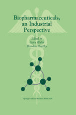 Biopharmaceuticals, an Industrial Perspective by Walsh, G., Murphy, B. (Eds.)