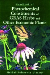 Handbook of Phytochemical Constituents of GRAS Herbs and Other Economic Plants: Herbal Reference Library by James A. Duke