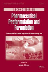 Pharmaceutical Preformulation and Formulation: A Practical Guide from Candidate Drug Selection to Commercial Dosage Form by Mark Gibson