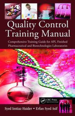 Quality Control Training Manual: Comprehensive Training Guide for API, Finished Pharmaceutical and Biotechnologies Laboratories By Syed Imtiaz Haider, Syed Erfan Asif