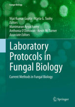 Laboratory Protocols in Fungal Biology  By Gupta, V.K., Tuohy, M.G., Ayyachamy, M., Turner, K.M., O’Donovan, A. (Eds.)