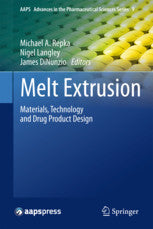 Melt Extrusion : Materials, Technology and Drug Product Design By Repka, Michael A., Langley, Nigel, DiNunzio, James (Eds.)