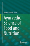 Ayurvedic Science of Food and Nutrition Editors: Rastogi, Sanjeev (Ed.)