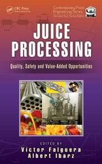Juice Processing: Quality, Safety and Value-Added Opportunities  by Victor Falguera, Albert Ibarz