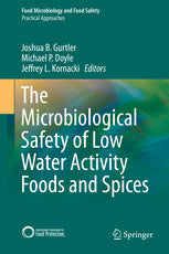 The Microbiological Safety of Low Water Activity Foods and Spices by  Herausgeber: Gurtler, Joshua B., Doyle, Michael P., Kornacki, Jeffrey L. (Eds.)